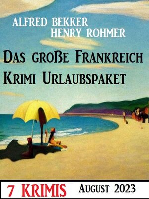 Das große Frankreich Krimi Urlaubspaket August 2023 - ebook